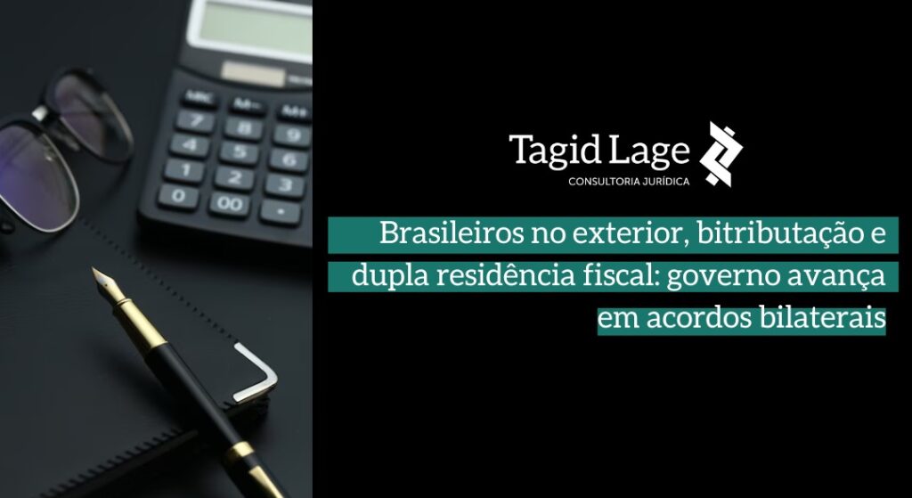 Brasileiros no Exterior e a Bitributação Internacional: O Que Muda com os Novos Acordos?